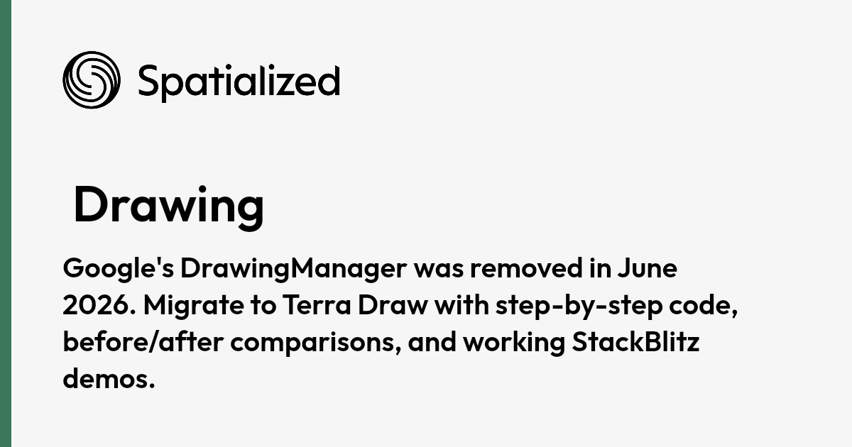DrawingManager Removed: Migrate to Terra Draw on Google Maps (2026 ...